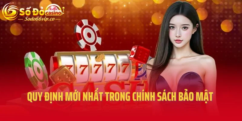 Quy định mới nhất trong chính sách bảo mật Sodo66