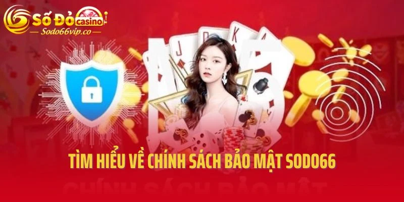 Tìm hiểu về chính sách bảo mật Sodo66