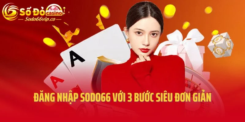 Đăng nhập Sodo66 với 3 bước siêu đơn giản