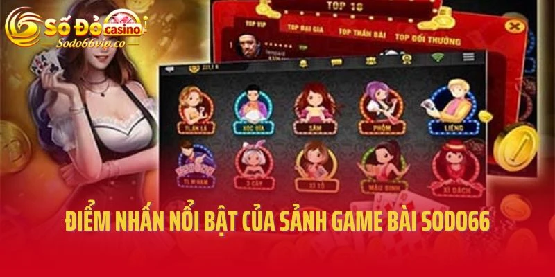 Điểm nhấn nổi bật của sảnh game bài Sodo66