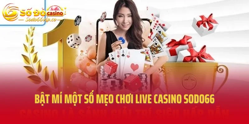 Bật mí một số mẹo chơi live casino Sodo66