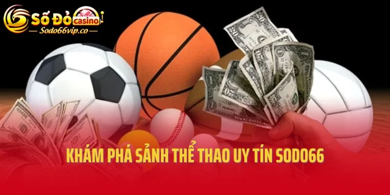 Khám phá sảnh thể thao uy tín Sodo66