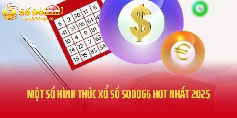 Một số hình thức xổ số Sodo66 hot nhất 2025