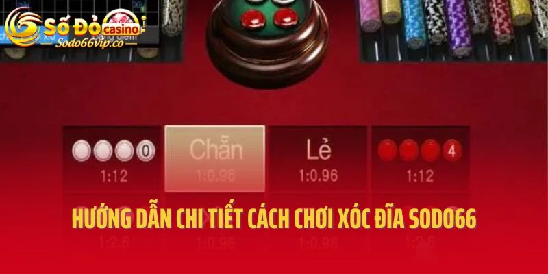 Hướng dẫn chi tiết cách chơi xóc đĩa Sodo66
