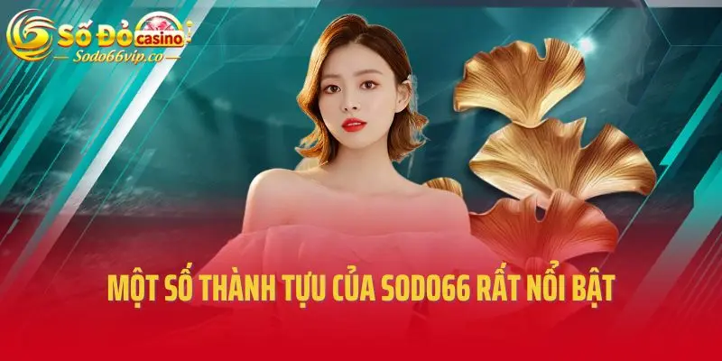 Một số thành tựu của SODO66 rất nổi bật